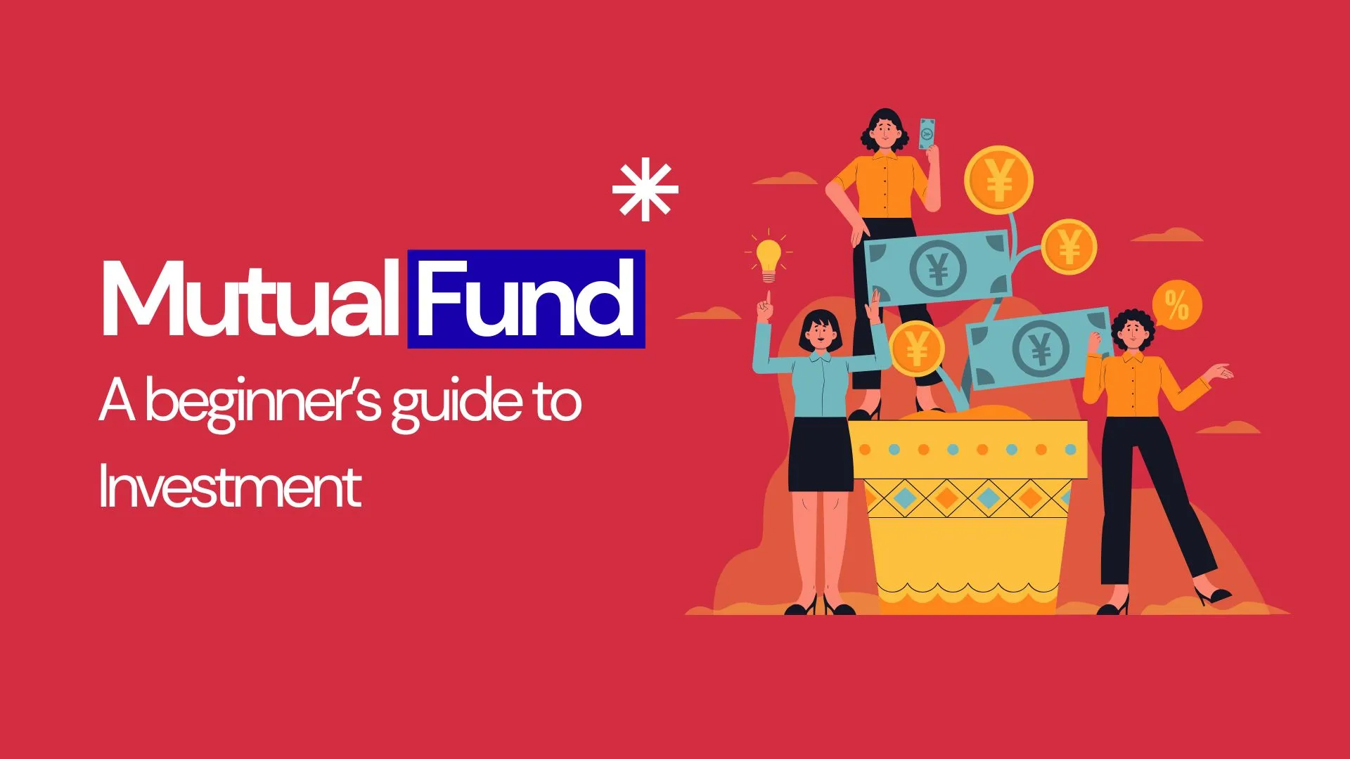 Mutual Funds: A beginner’s guide to Investment
