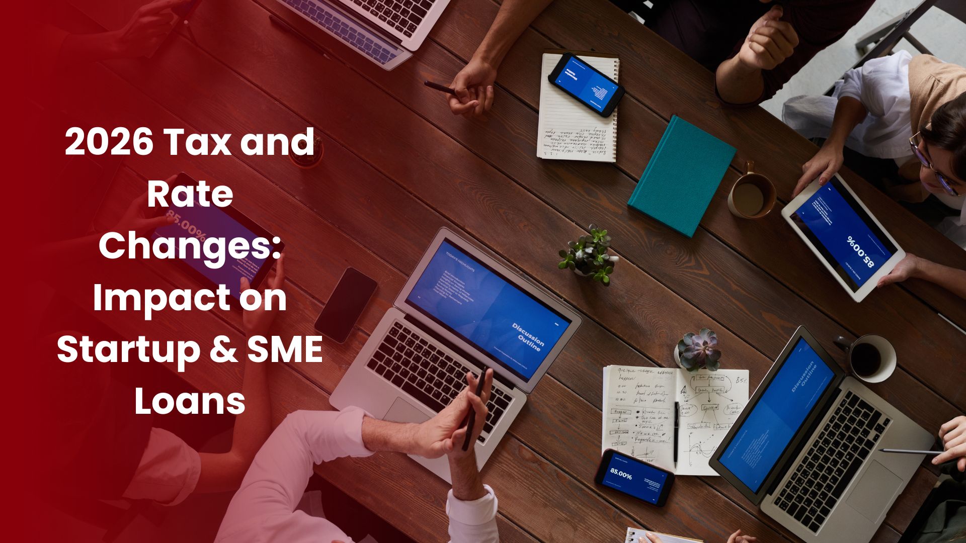 How Recent Tax & Rate Changes Affect Startups & Small Businesses Taking Loans in 2026 India