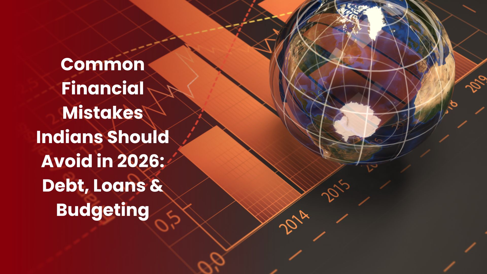 Common Financial Mistakes Indians Should Avoid in 2026: Debt, Loans & Budgeting
